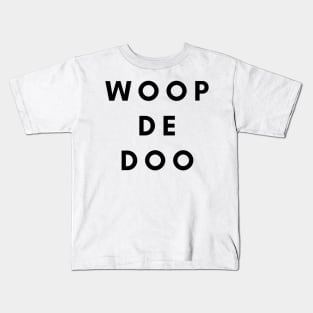 Woop Dee Doo Kids T-Shirt